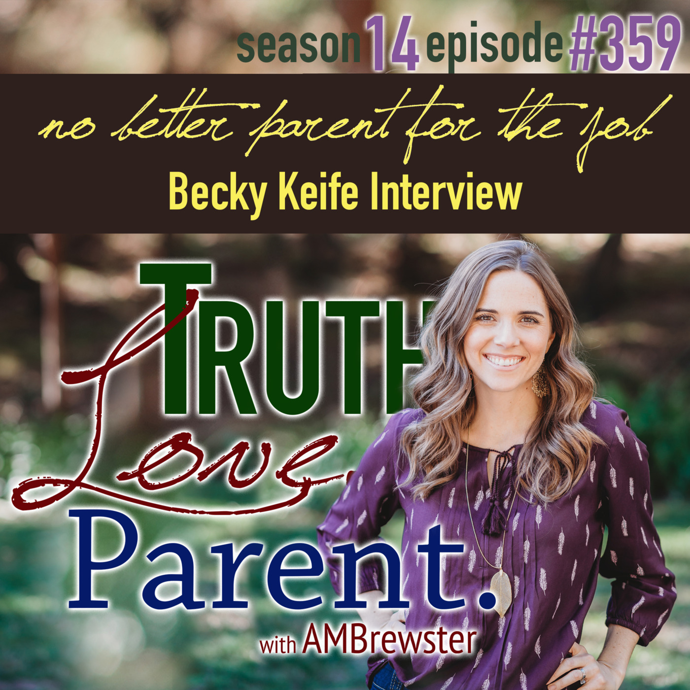 TLP 359: No Better Parent for the Job | Becky Keife Interview