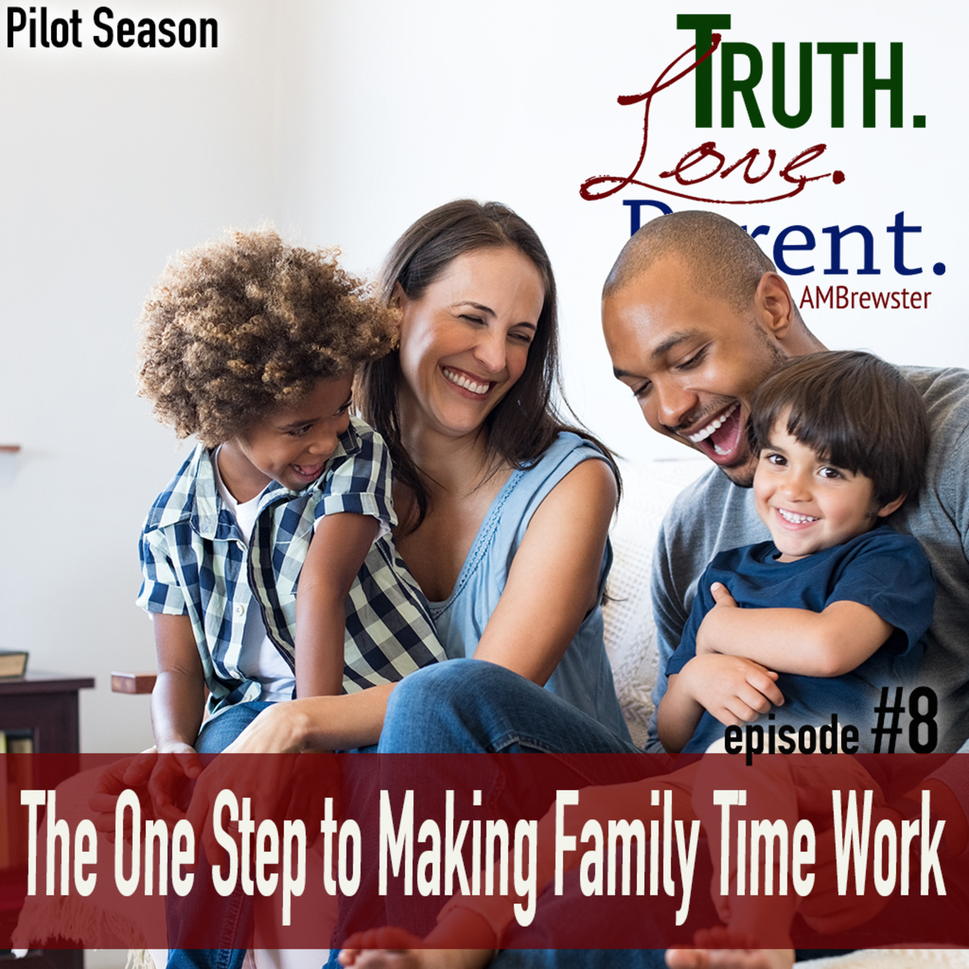 TLP S00-E8: One Step to Making Family Time Work