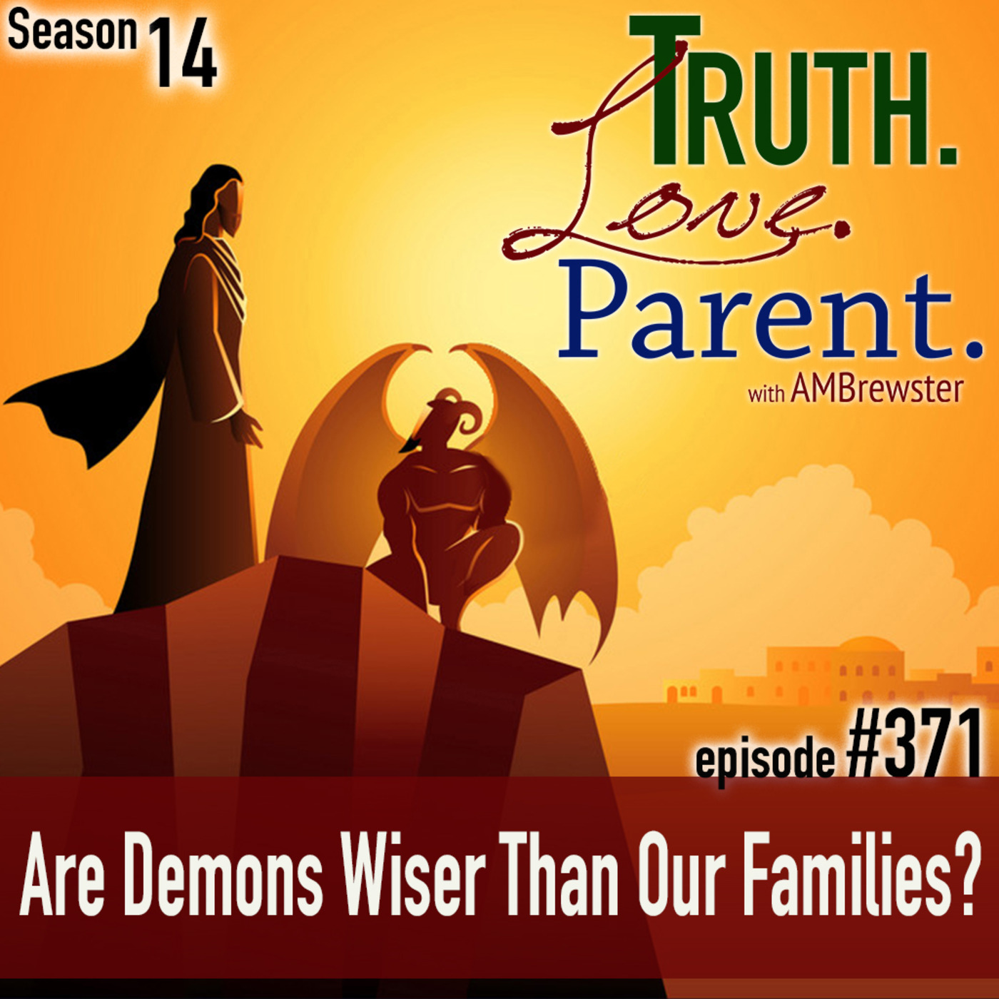 TLP 371: Are Demons Wiser Than Our Families?