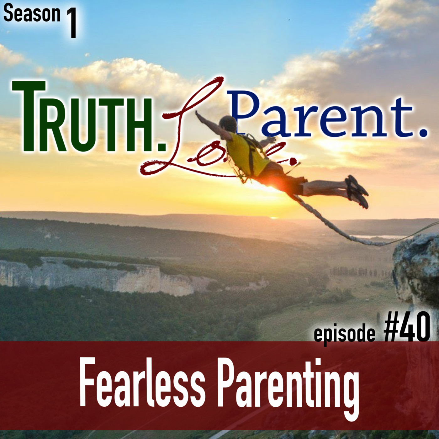 TLP 40: Fearless Parenting