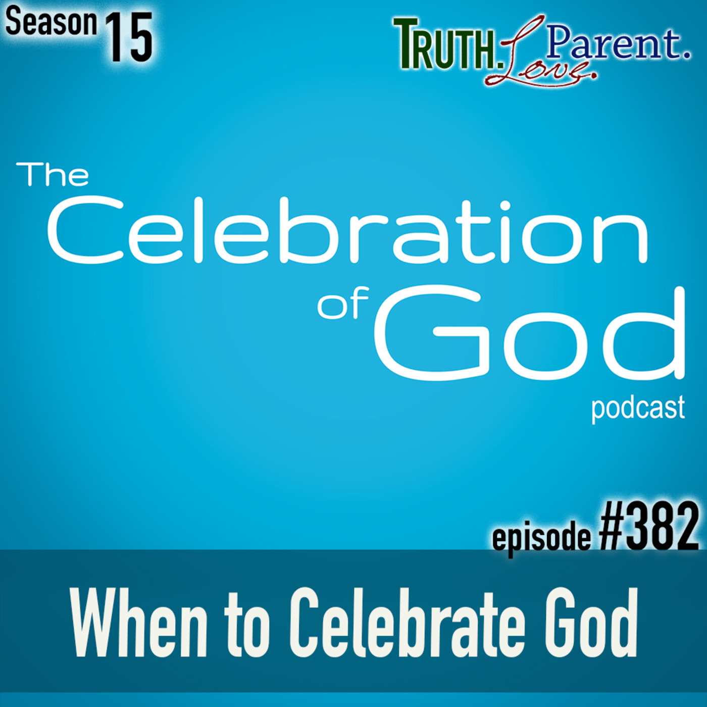 TLP 382 (COG 6): When to Celebrate God