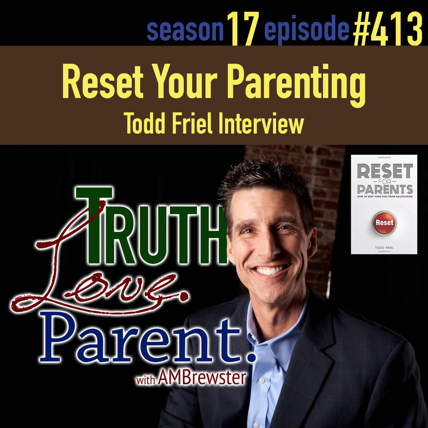 Episode 413: Reset Your Parenting | Todd Friel Interview