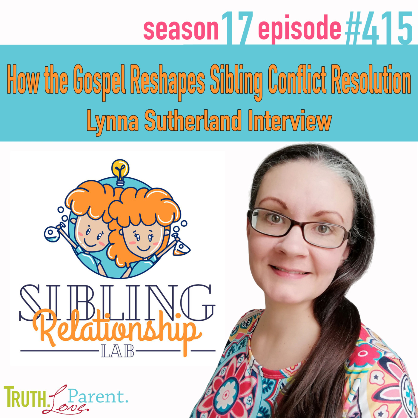 Episode 415: How the Gospel Reshapes Sibling Conflict Resolution | Lynna Sutherland Interview