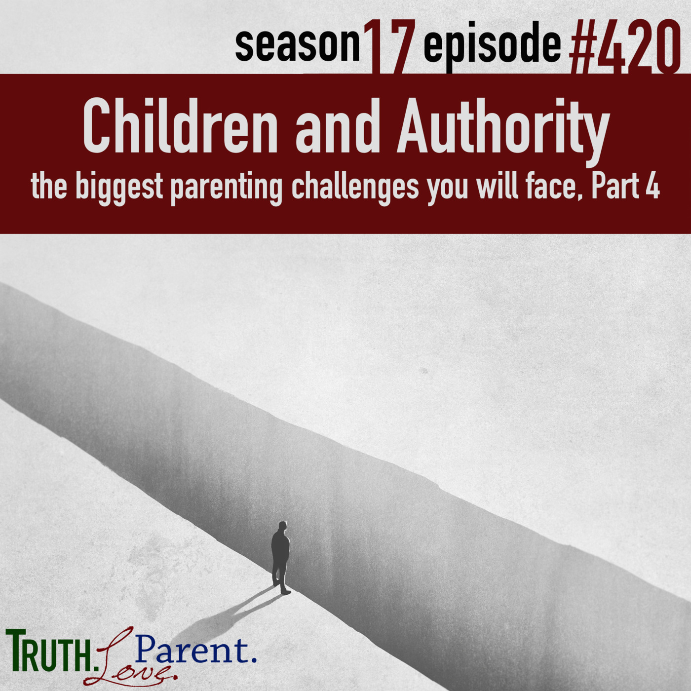 Episode 420: TLP 420: Children and Authority | the biggest parenting challenges you will face, Part 4