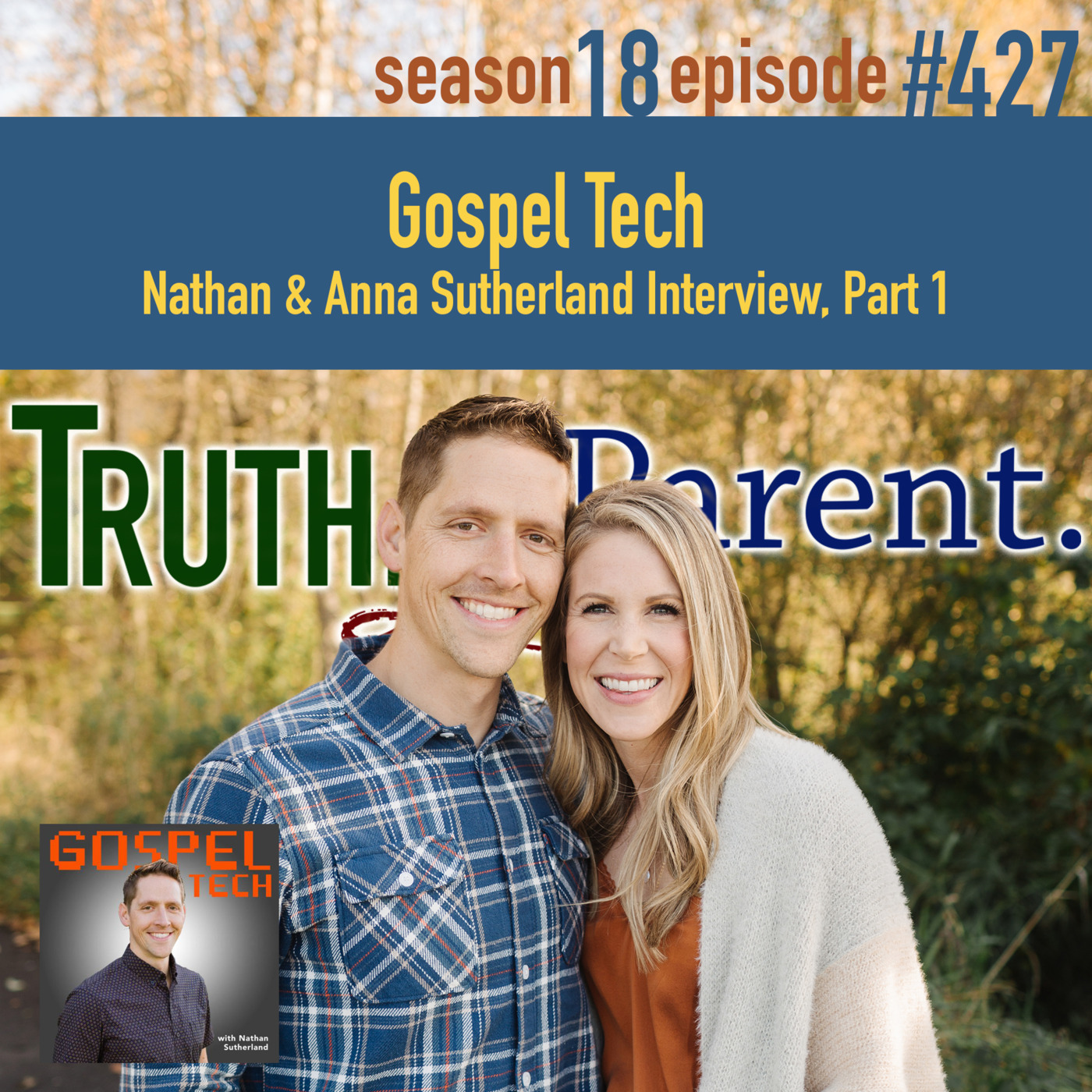 Episode 427: TLP 427: Gospel Tech | Nathan & Anna Sutherland Interview, Part 1