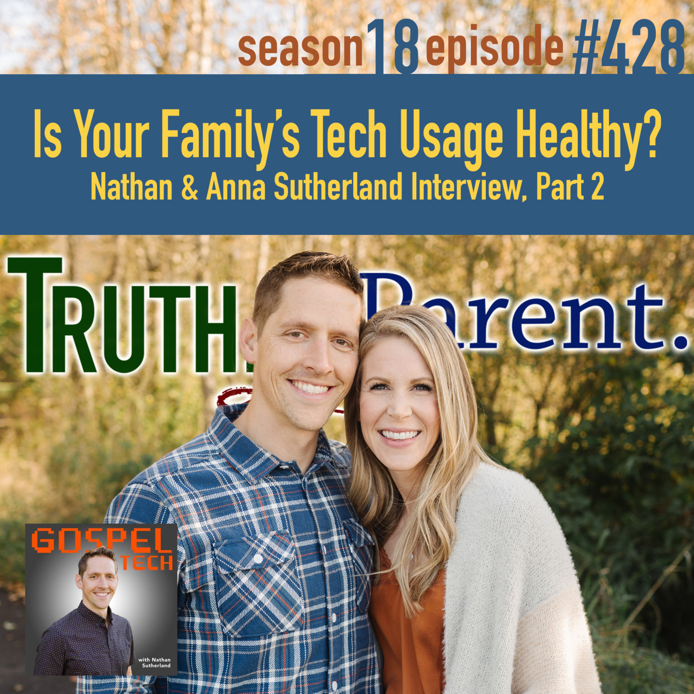 Episode 428: TLP 428: Is Your Family’s Tech Usage Healthy? | Nathan & Anna Sutherland Interview, Part 2