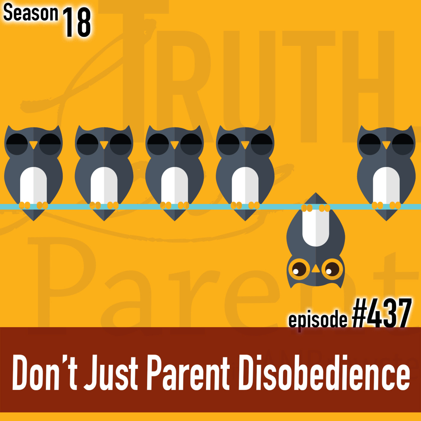 Episode 437: TLP 437: Don’t Just Parent Disobedience