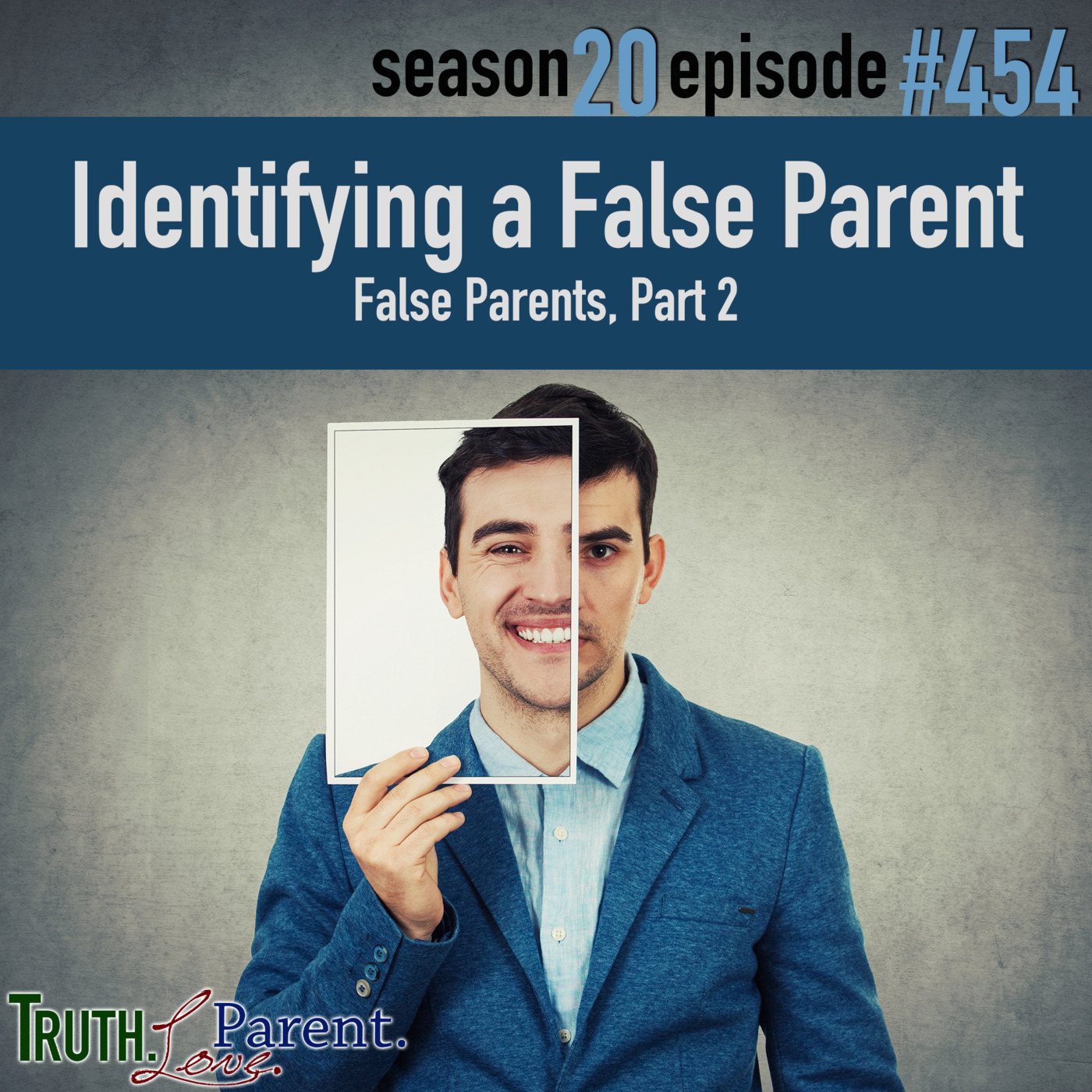 Episode 454: TLP 454: Identifying a False Parent | False Parents, Part 2