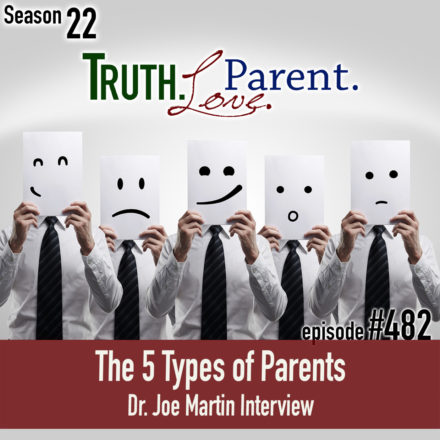 Episode 482: TLP 482: The 5 Types of Parents | Dr. Joe Martin interview