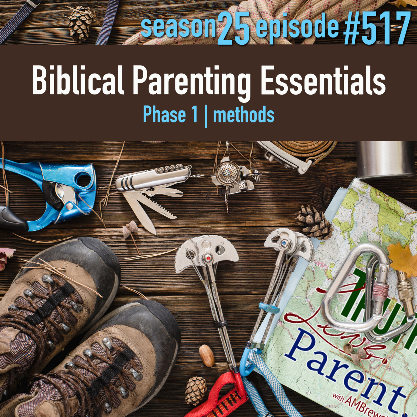 Episode 517: TLP 517: Biblical Parenting Essentials, Phase 1 | methods