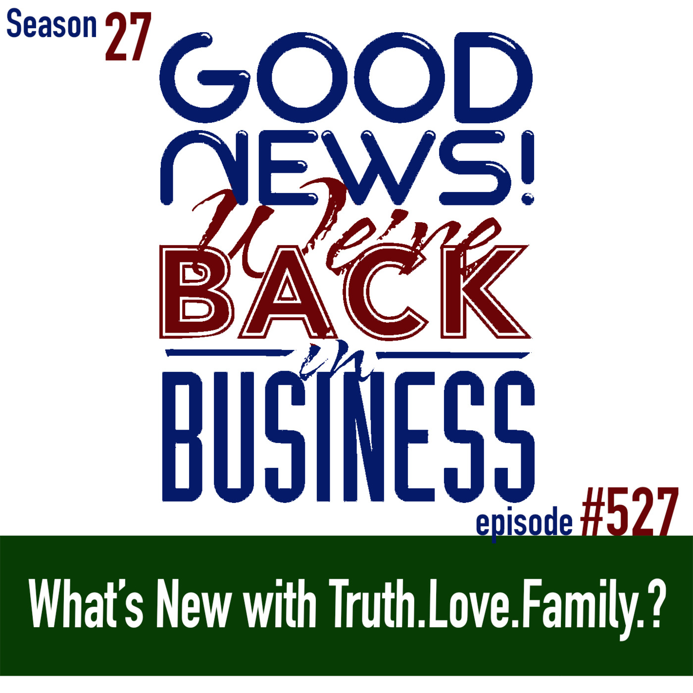 Episode 527: TLP 527: What’s New with Truth.Love.Family.?