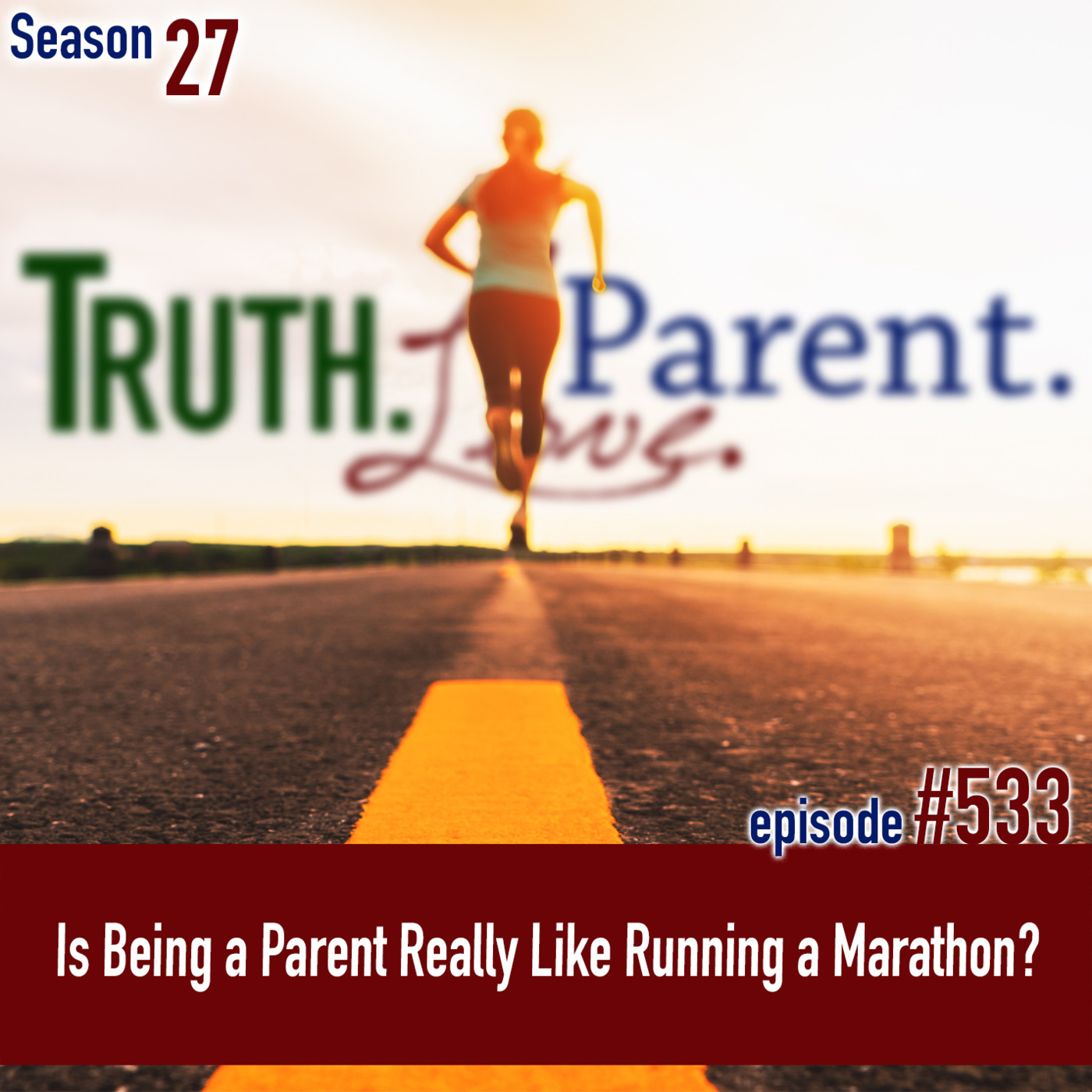 Episode 533: TLP 533: Is Being a Parent Really Like Running a Marathon?