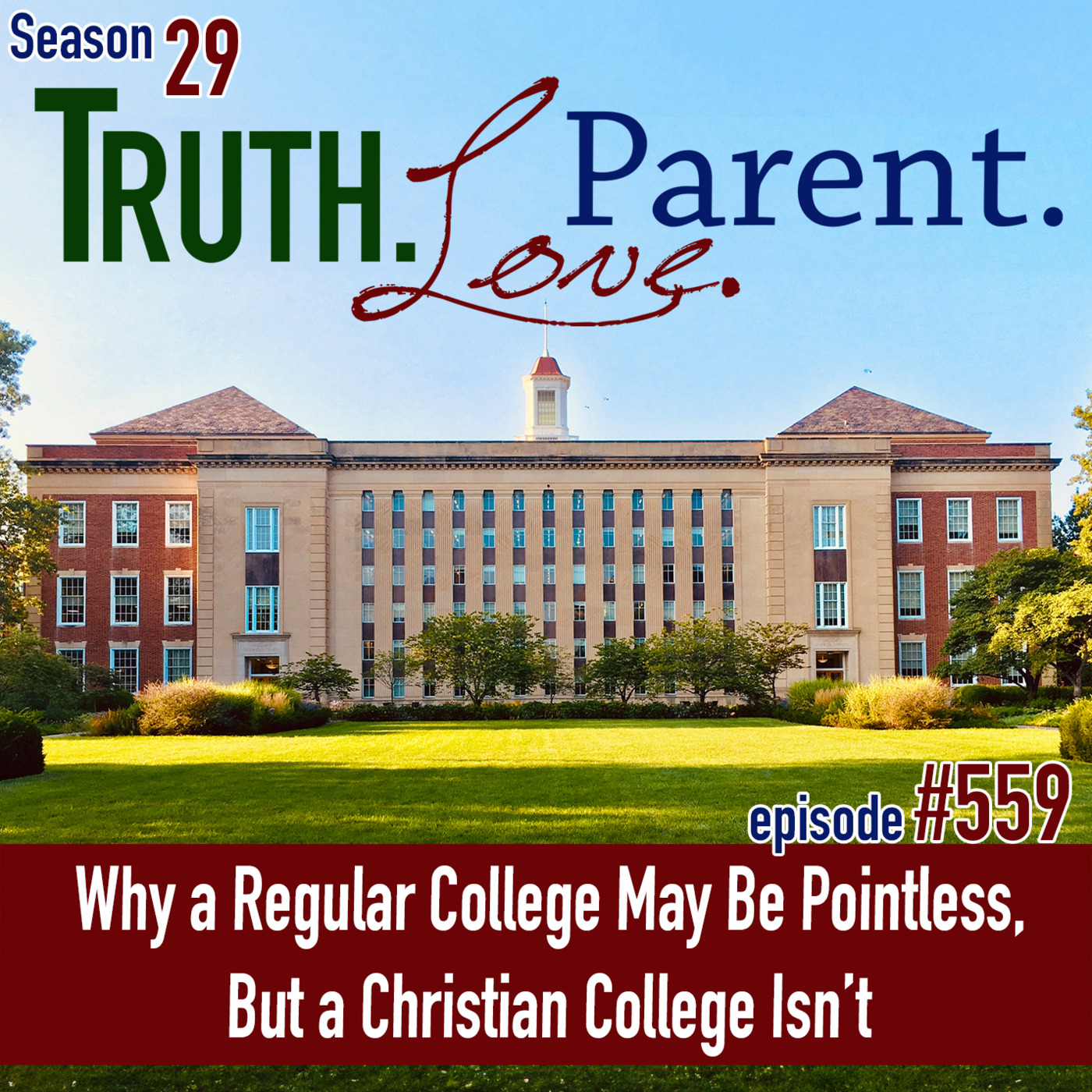 Episode 559: TLP 559: Why a Regular College May Be Pointless, But a Christian College Isn’t