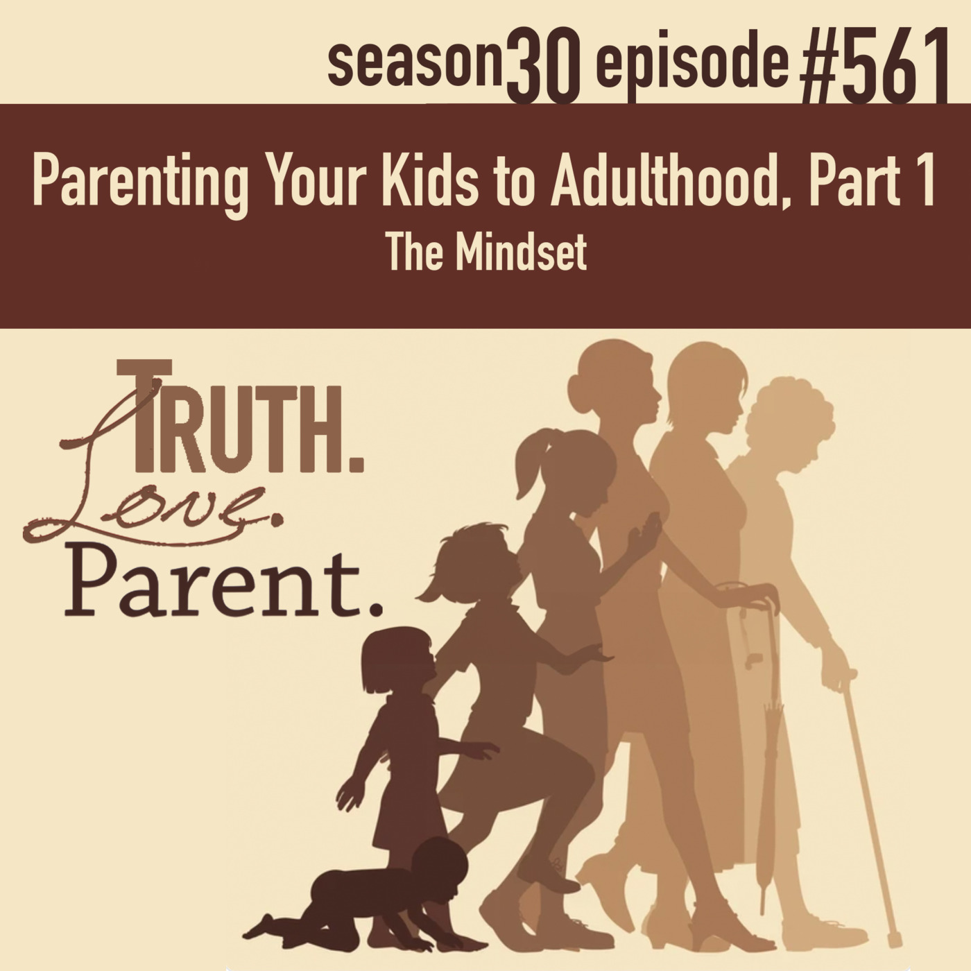 Episode 561: TLP 561: Parenting Your Kids to Adulthood, Part 1 | The Mindset