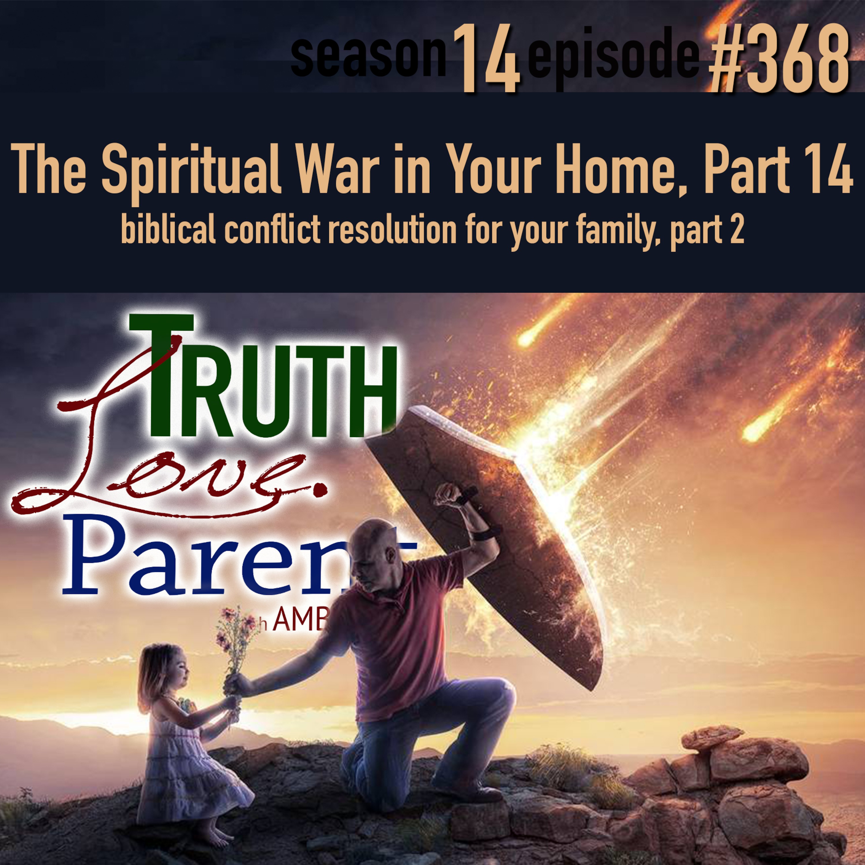 tlp-368-the-spiritual-war-in-your-home-part-14-biblical-conflict