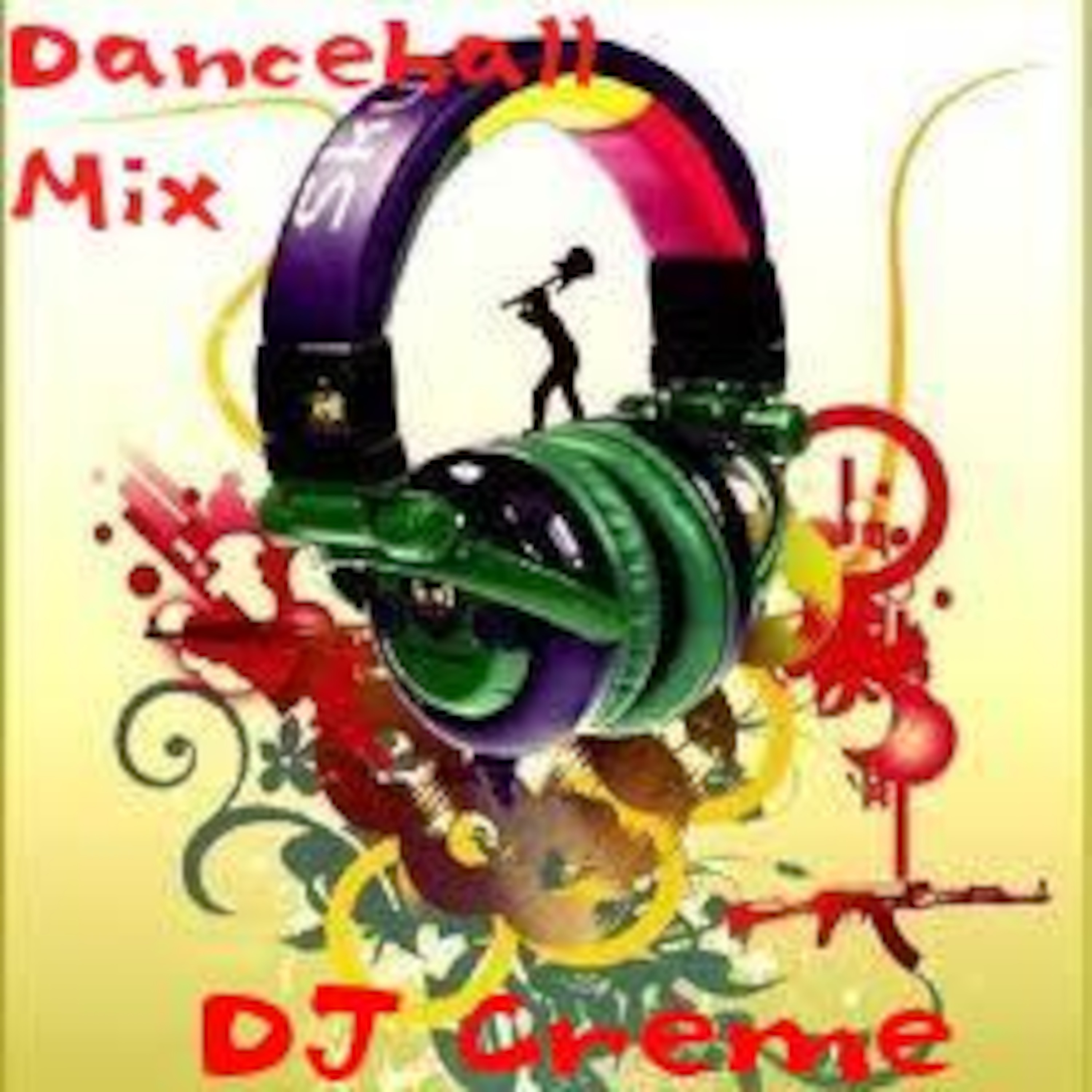 DJ Creme - Dancehall Mix 2011 Explicit episode artwork