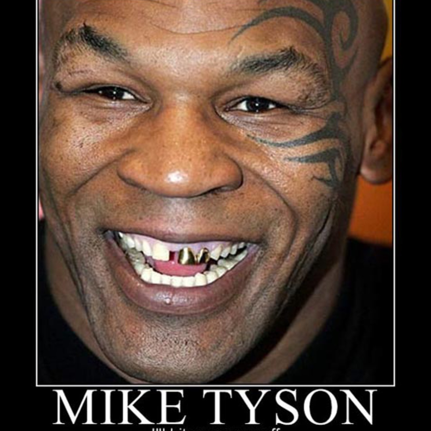 7. Mike Tyson gonna eat your children!