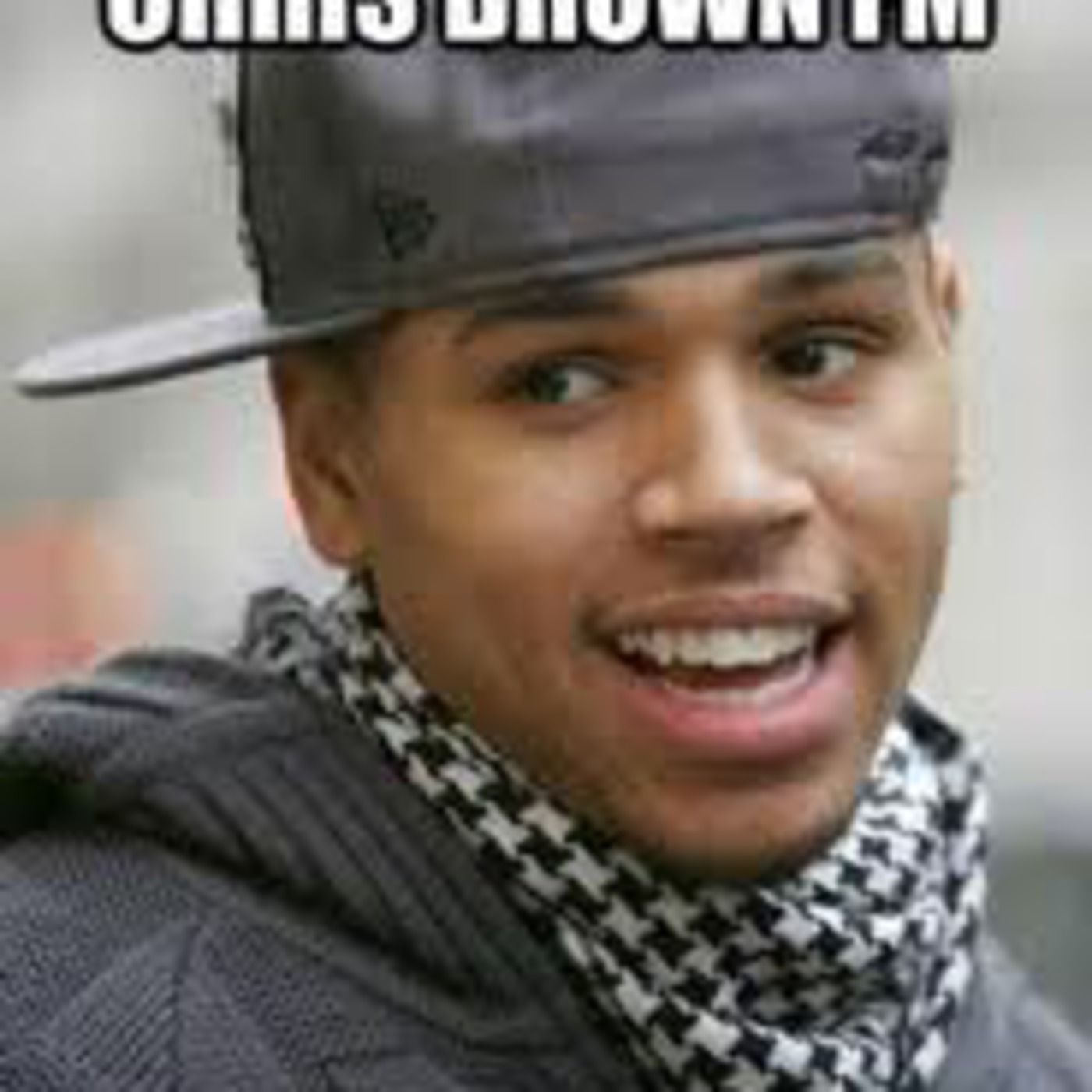 9. Shut up Chris Brown! Just SHUT UP!!!