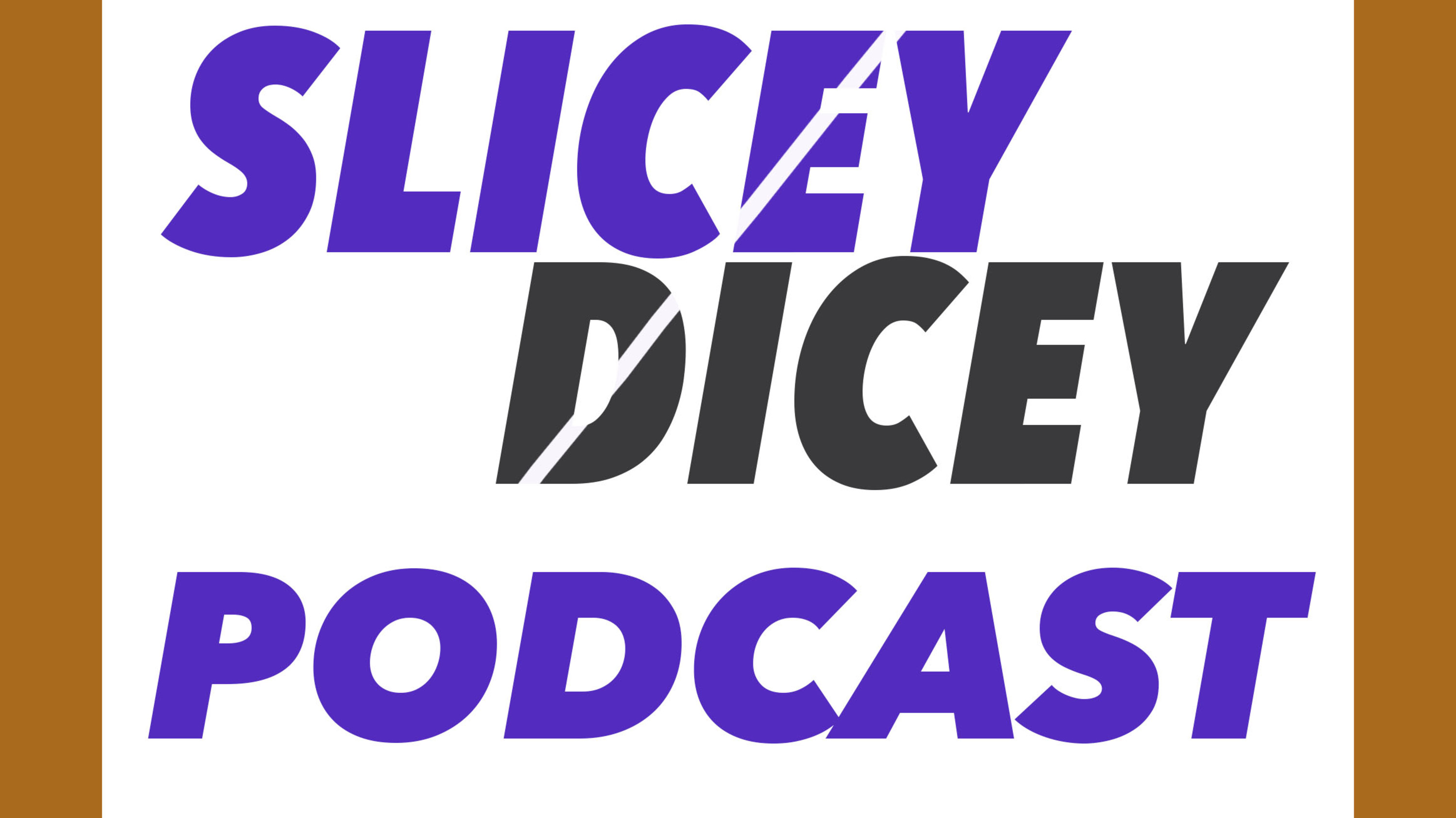Slicey Dicey Podcast Episode 1
