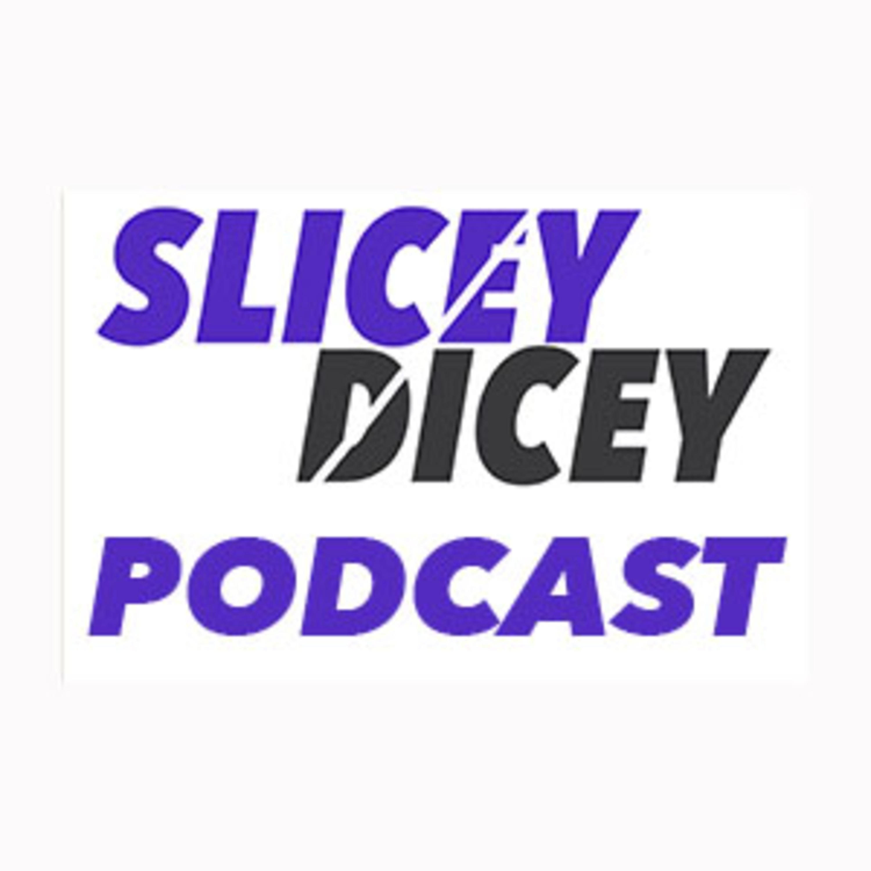 Slicey Dicey Podcast Episode 2