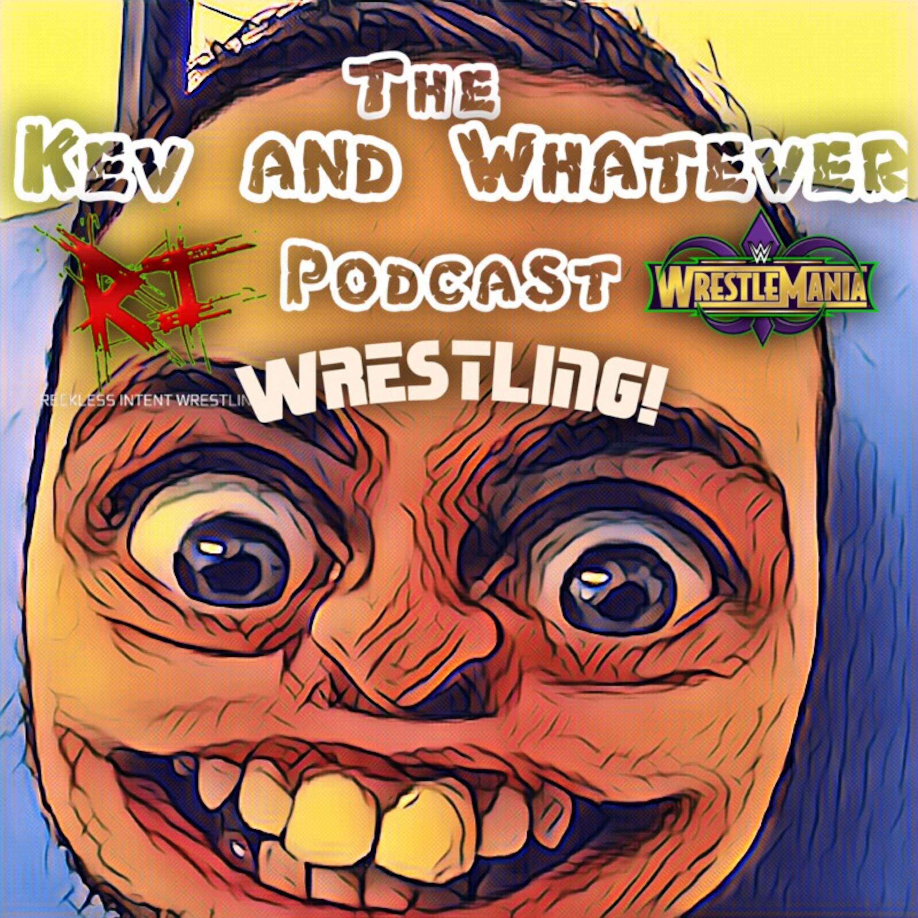 E06 - WRESTLEMANIA 34 - Reckless Intent