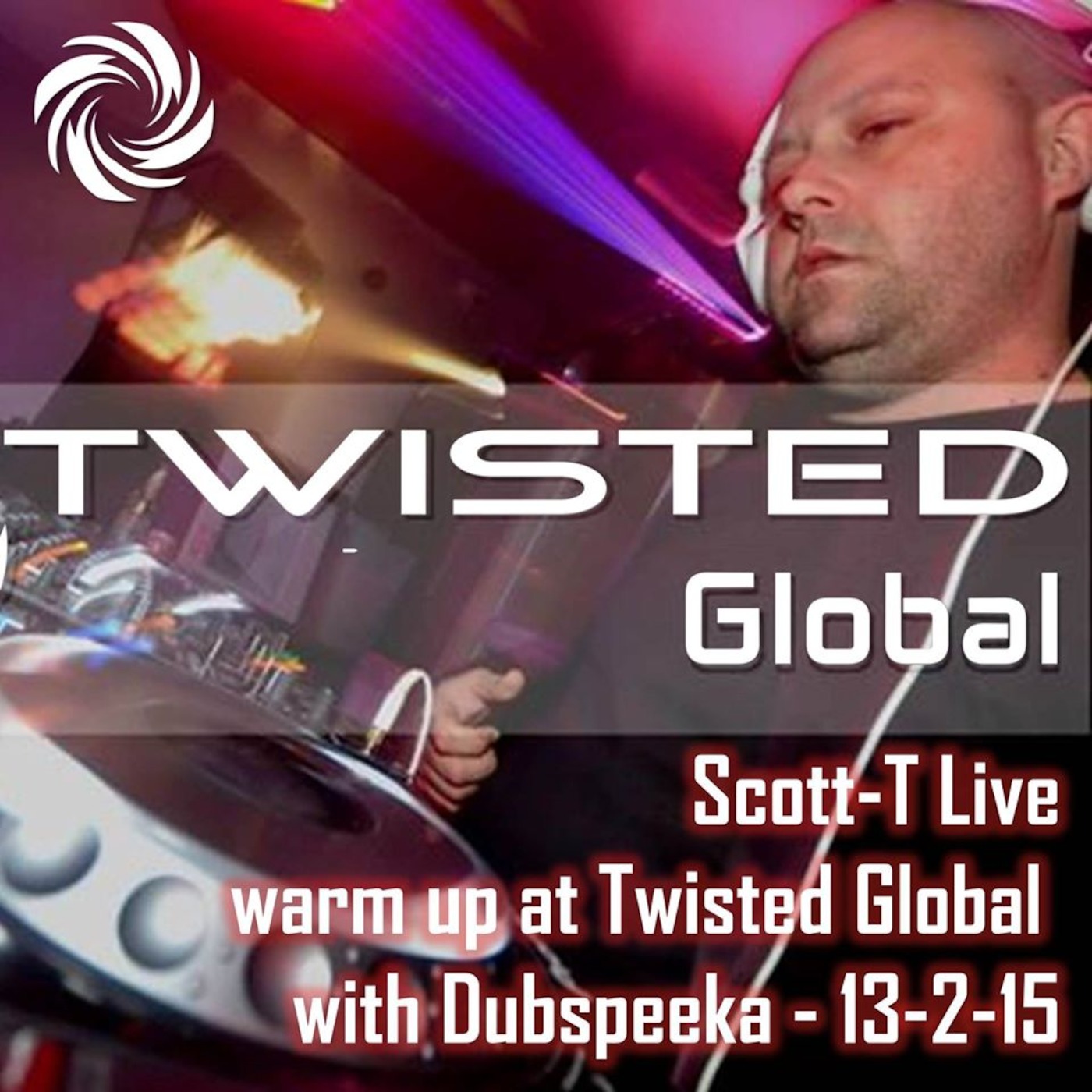 Scott-T Live Warm Up At Twisted Global With Dubspeeka - 13th Feb 2015