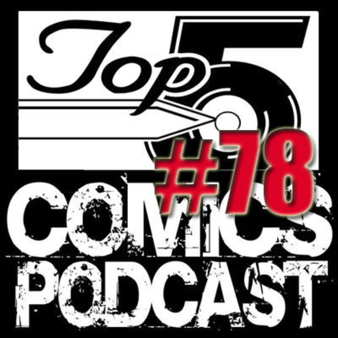 Top 5 Comics Podcast Episode 78 - Season 4