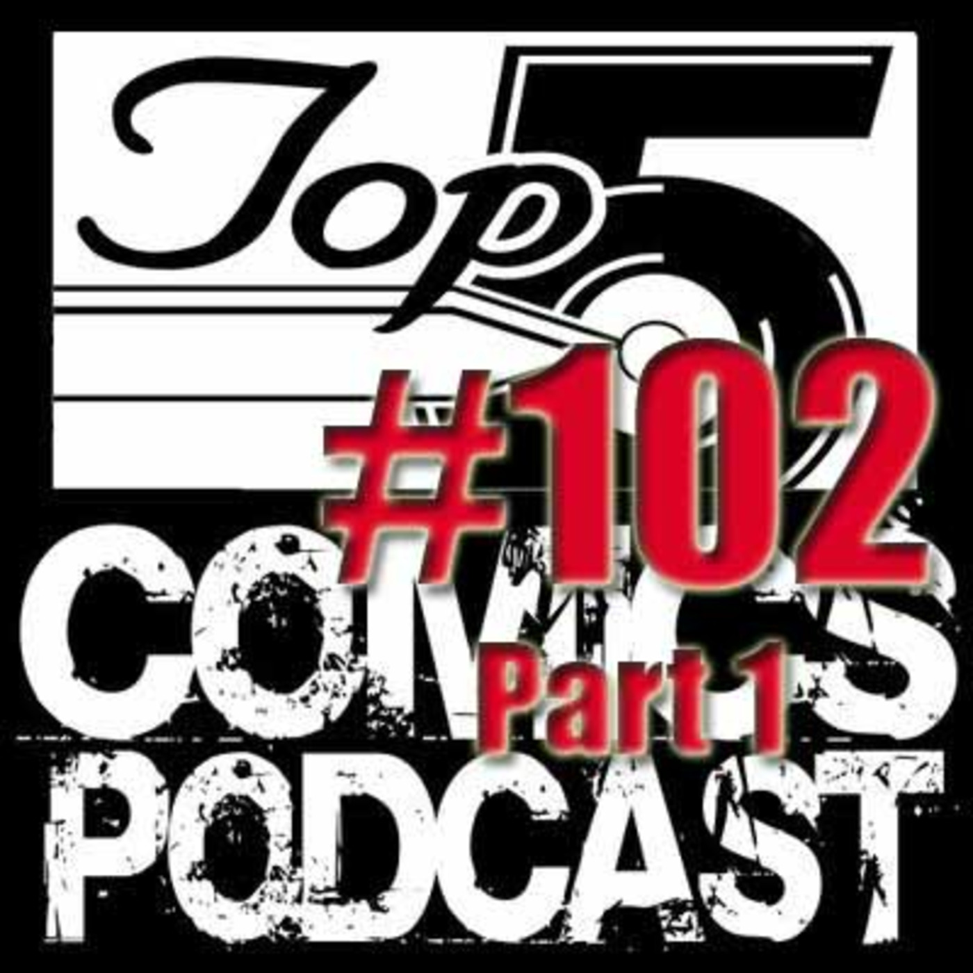 Top 5 Comics Podcast Ep. 102 Part 1 Season 5