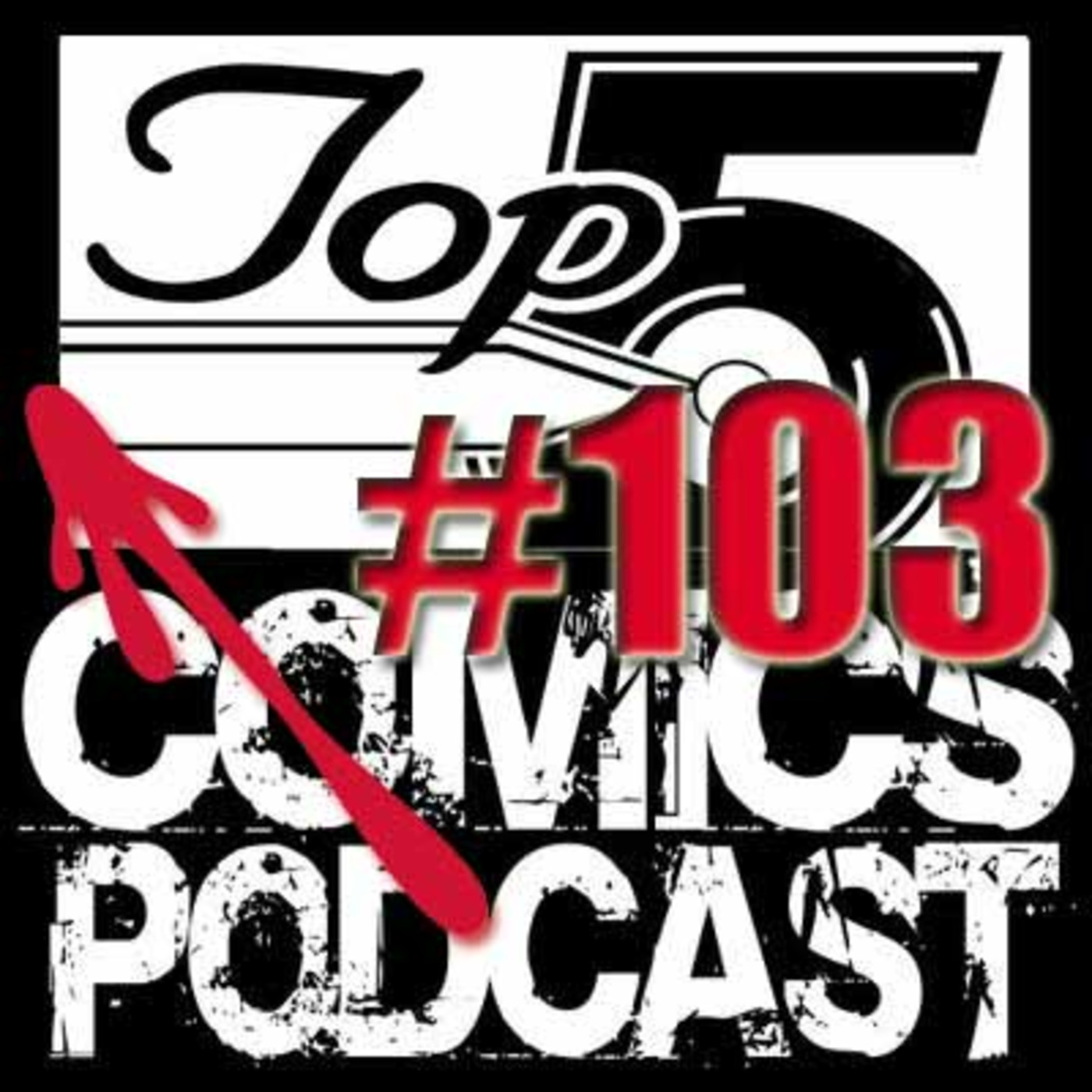 Top 5 Comics Podcast Episode 103 – Season 5