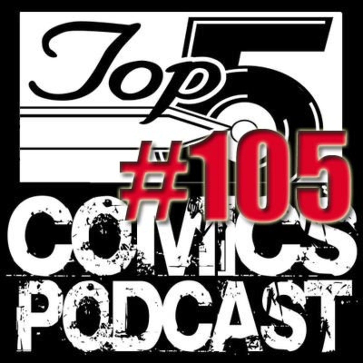 Top 5 Comics Podcast Episode 105 – Season 6