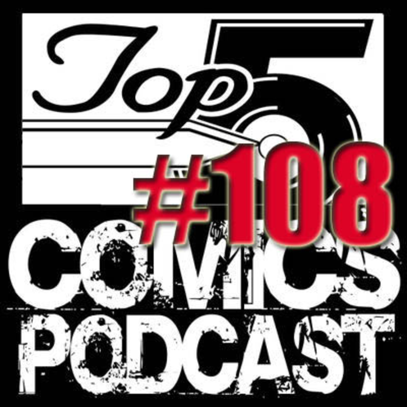 Top 5 Comics Podcast Episode 108 – Season 6