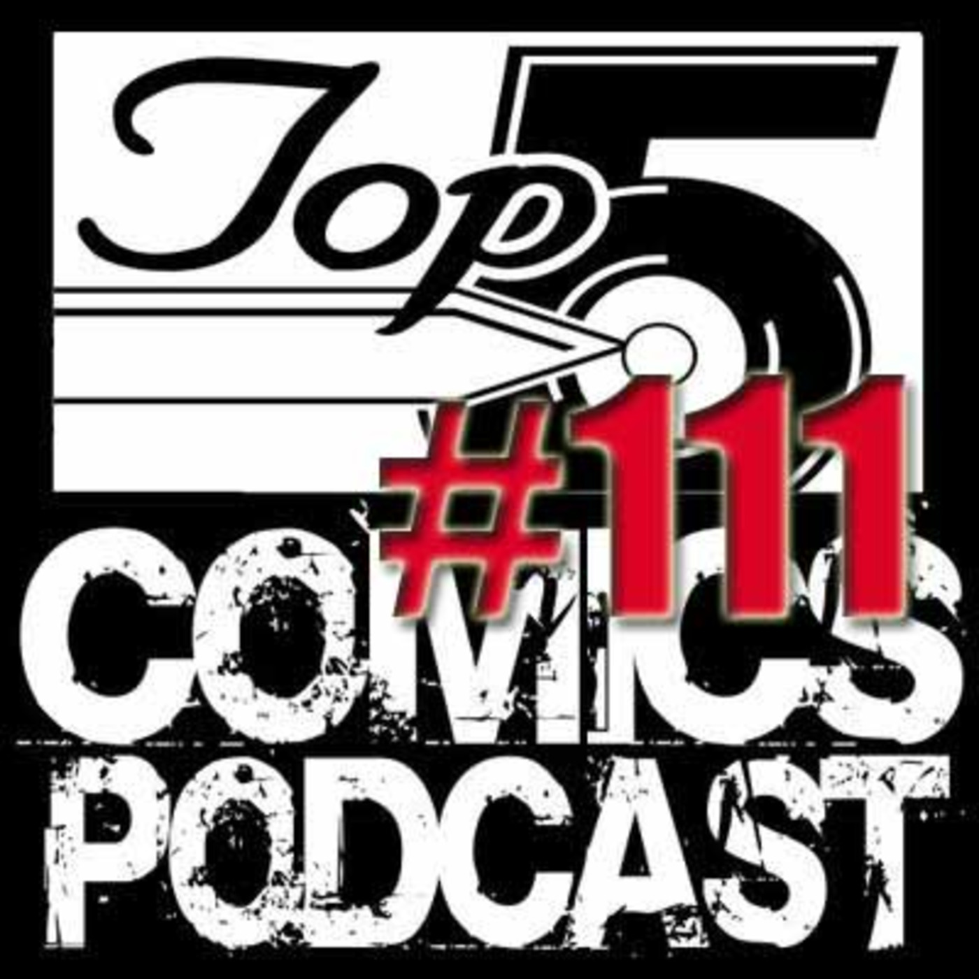Top 5 Comics Podcast Episode 111 – Season 6