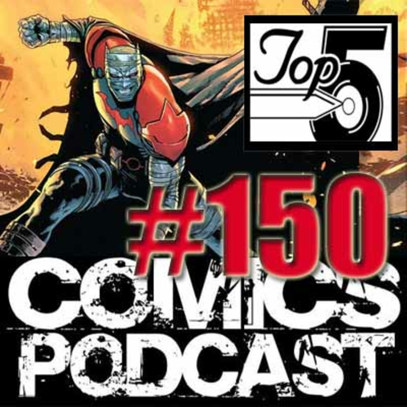 Top 5 Comics Podcast - Episode 150 - Arkham Devil Hush