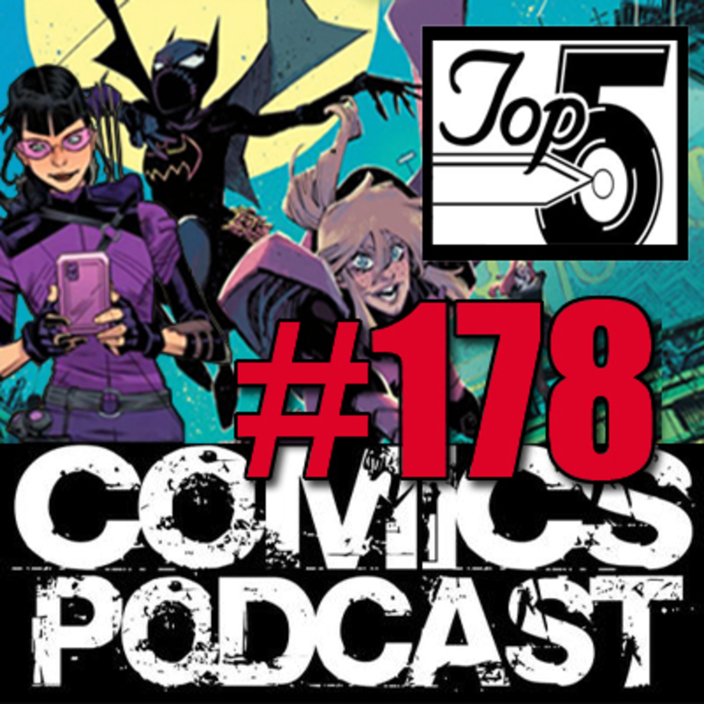 Episode 178: Top 5 Comics Podcast - Episode 178 - Batgirls, Hawkeye, Digger and interview @ Fan Expo Denver