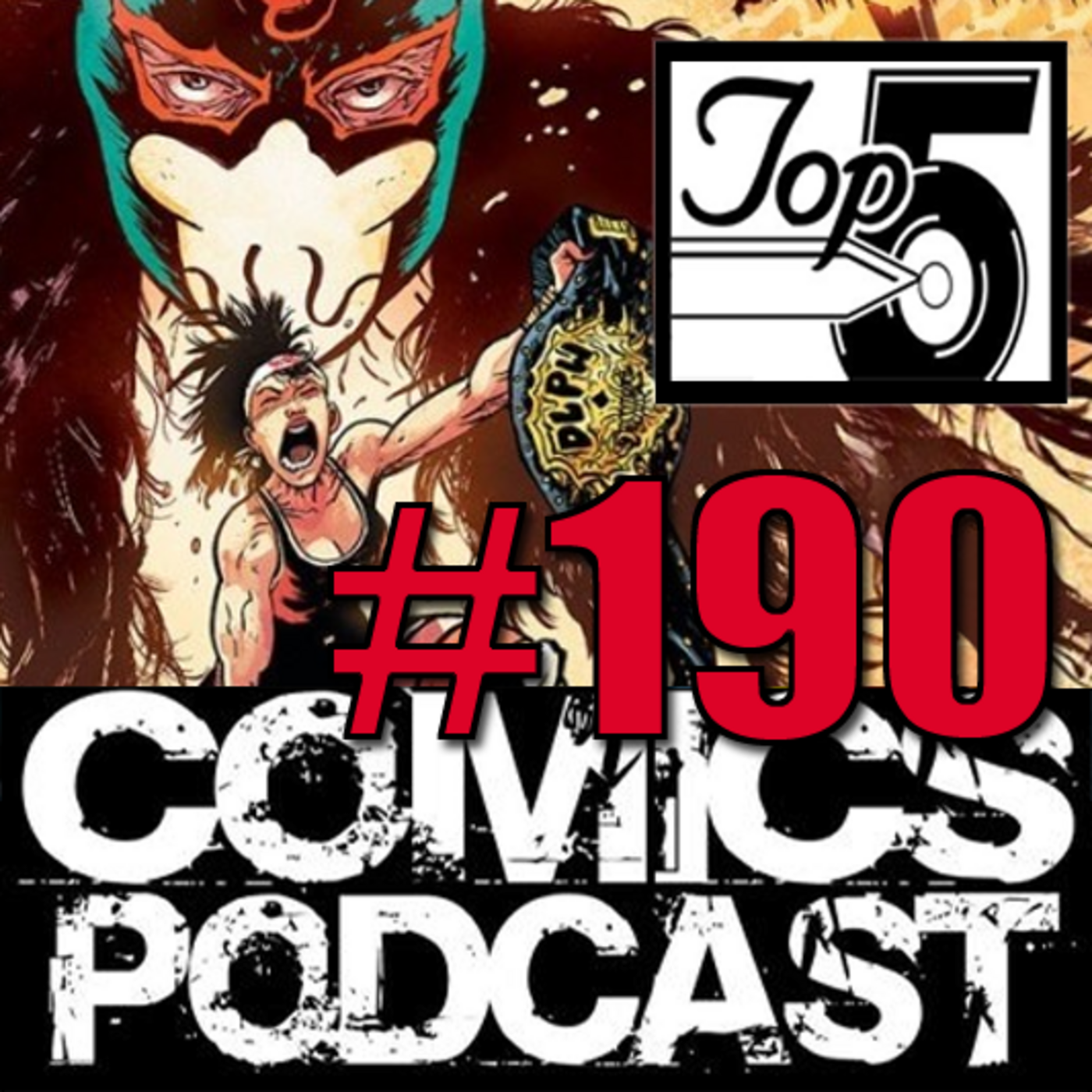 Episode 190: Top 5 Comics Podcast - Episode 190 - Punisher, Do A Powerbomb, Black Adam and interview @ Wonder Con