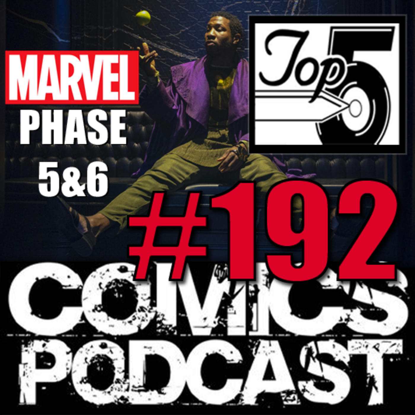 Episode 192: Top 5 Comics Podcast - Episode 192 - Marvel Phase 4, 5 and 6
