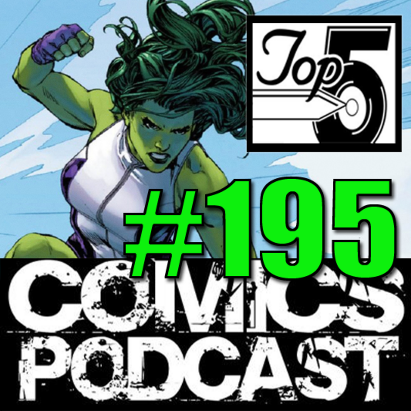 Episode 195: Top 5 Comics Podcast - Episode 195 - Disney Plus She Hulk and Interview with Bart Sear at CSCC 2022