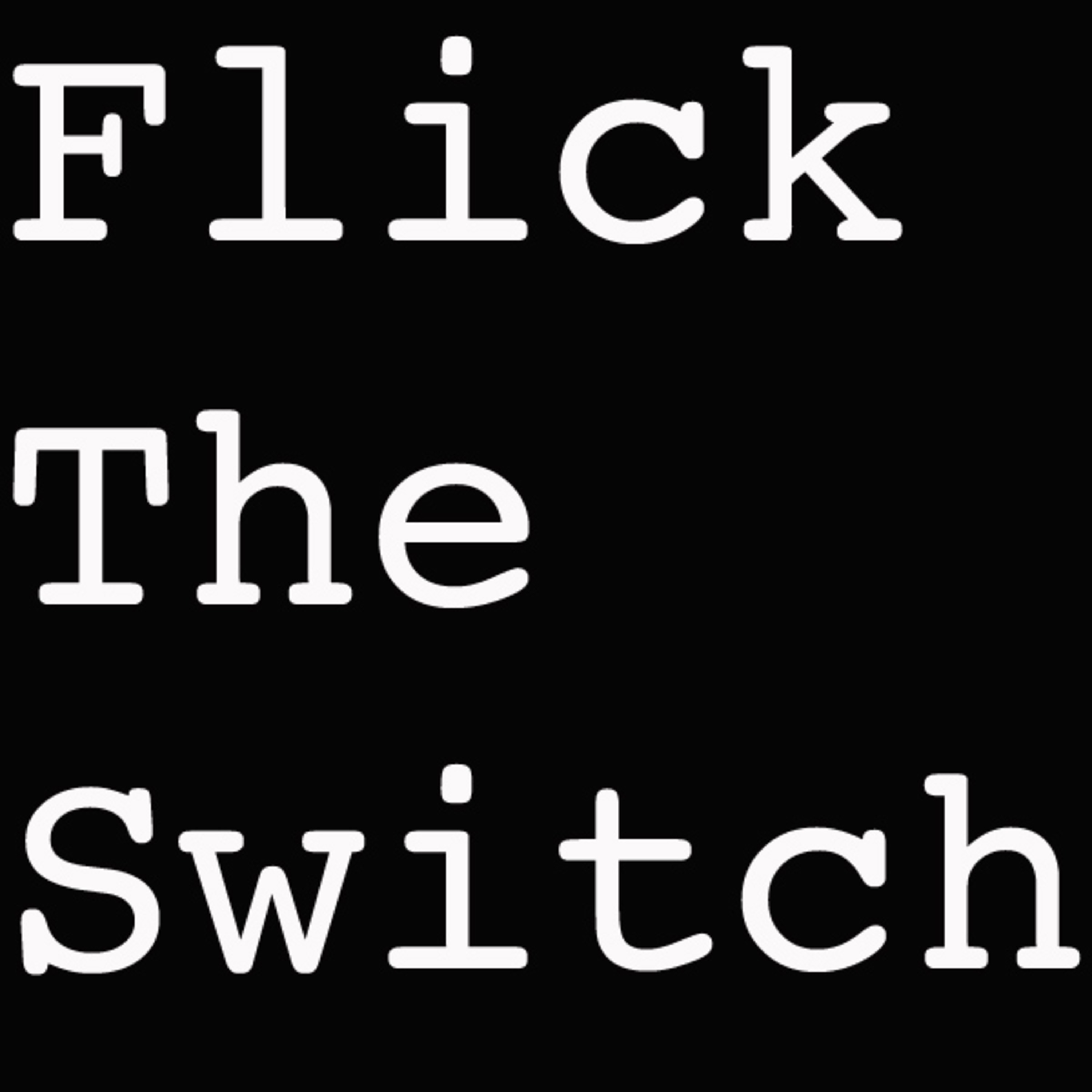 Flick The Switch's Podcast