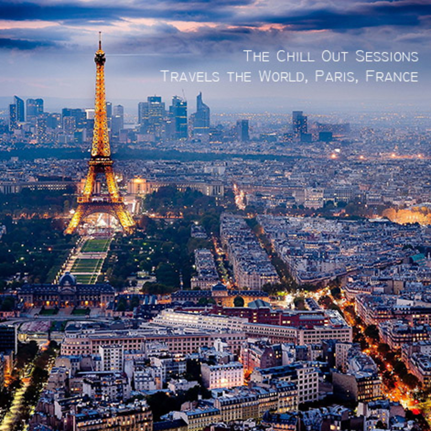 The Chill Out Sessions Travels the World - Paris, France