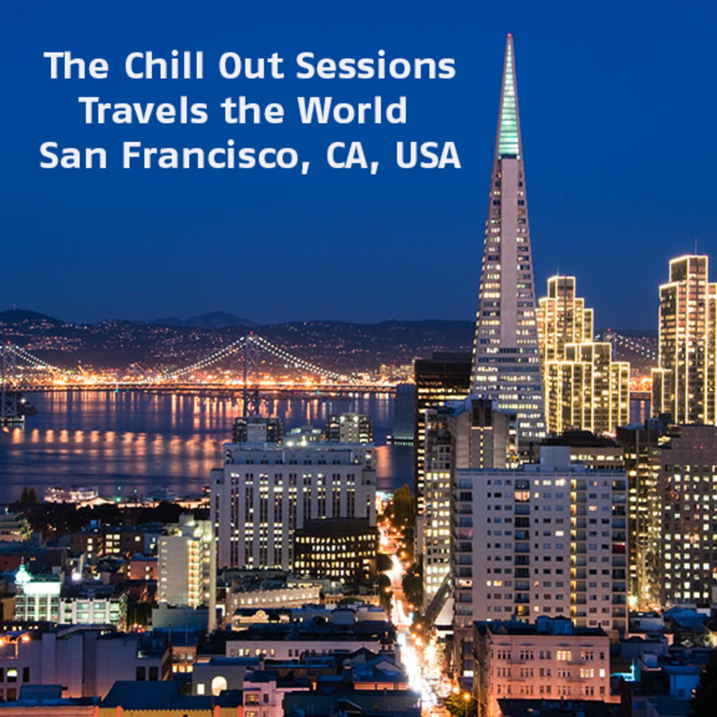The Chill Out Sessions Travels the World - San Francisco USA Vol 2