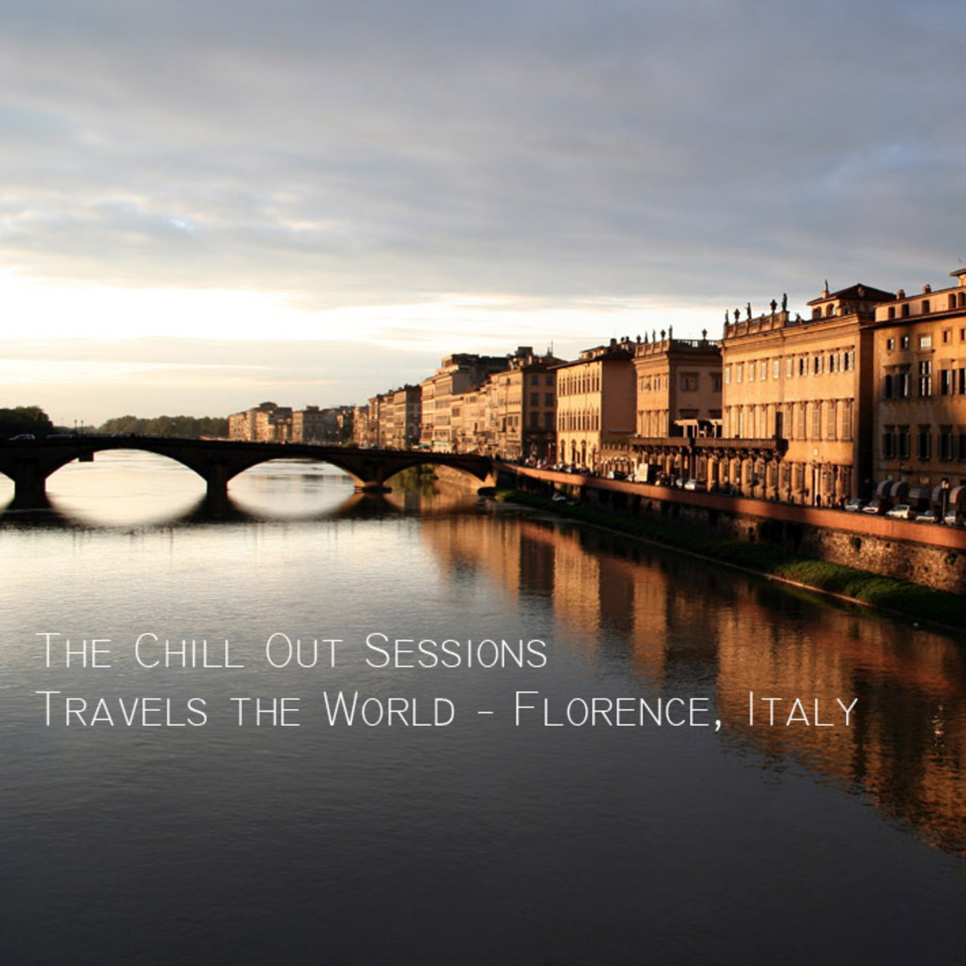 The Chill Out Sessions Travels the World - Florence, Italy
