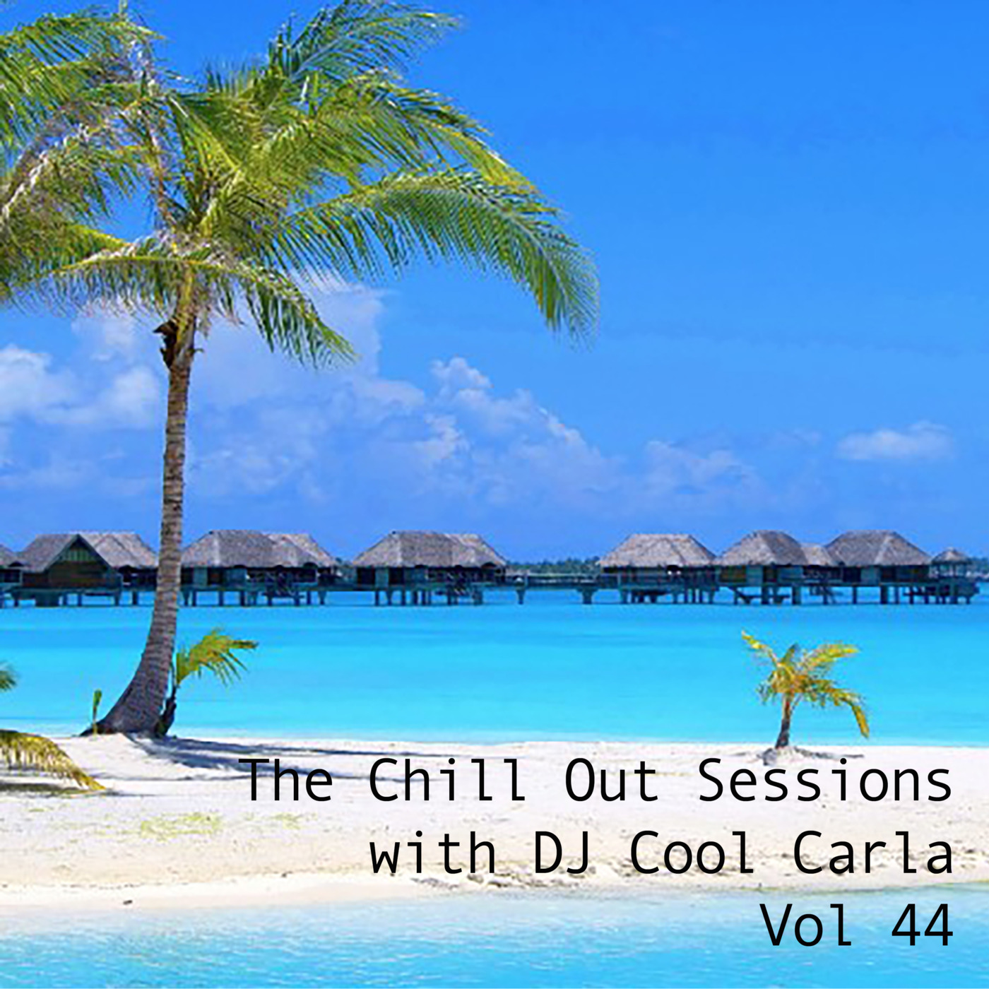 Episode 44: The Chill Out Sessions with DJ Cool Carla Vol 44