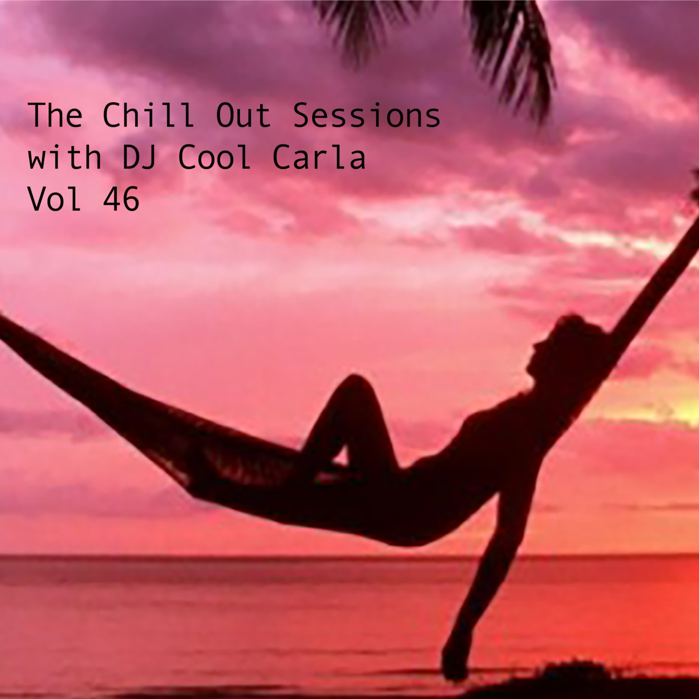 Episode 46: The Chill Out Sessions with DJ Cool Carla Vol 46