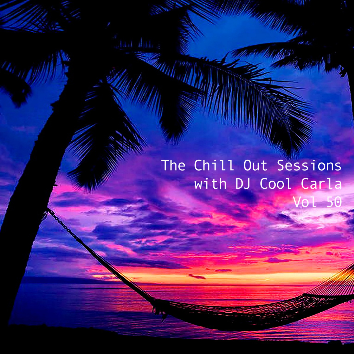 Episode 50: The Chill Out Sessions with DJ Cool Carla Vol 50