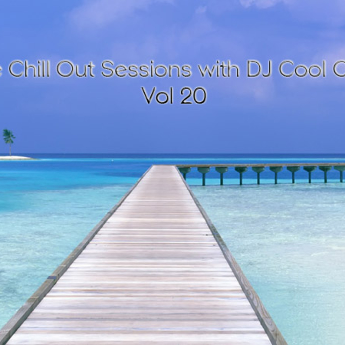 The Chill Out Sessions Vol 20 with DJ Cool Carla