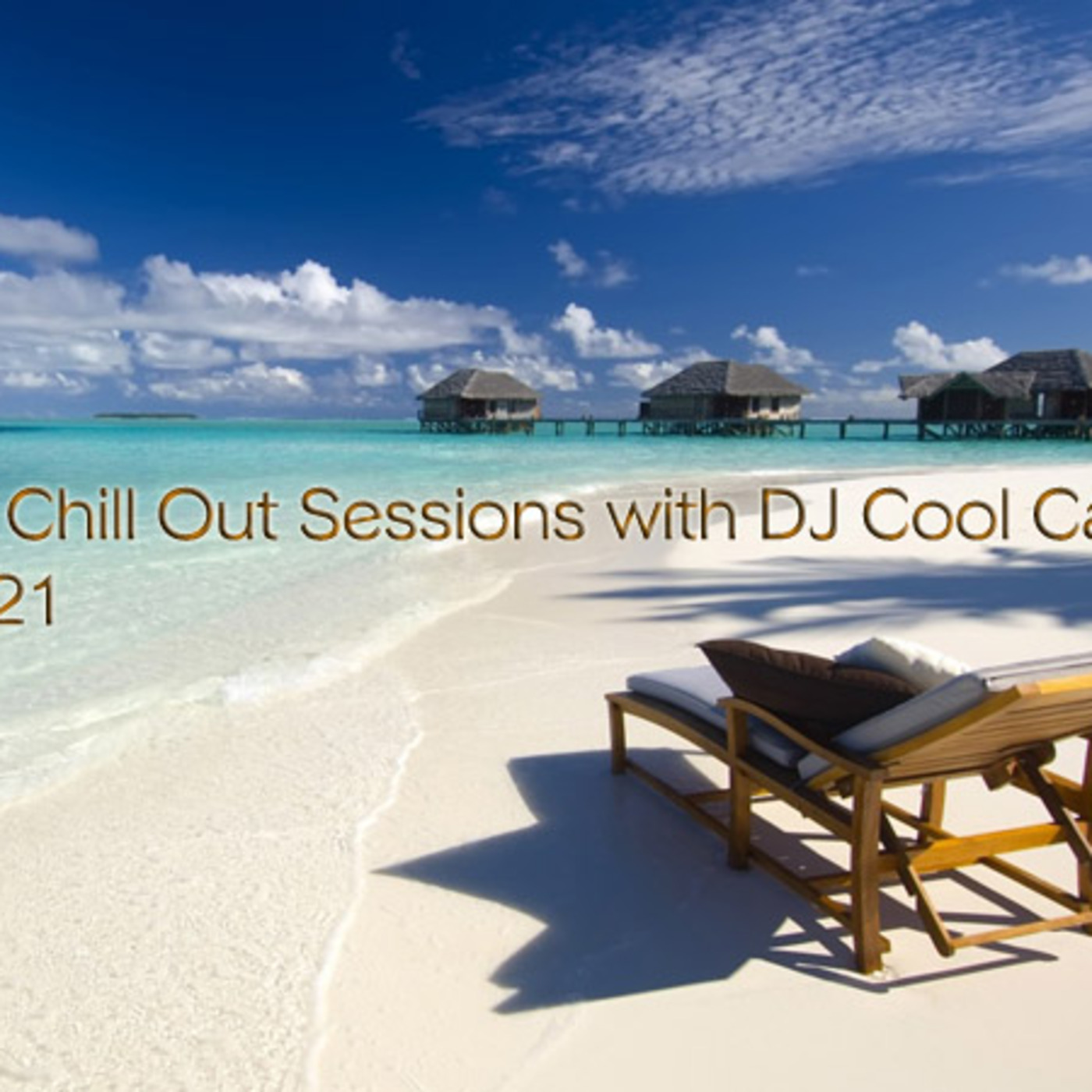 The Chill Out Sessions Vol 21 with DJ Cool Carla