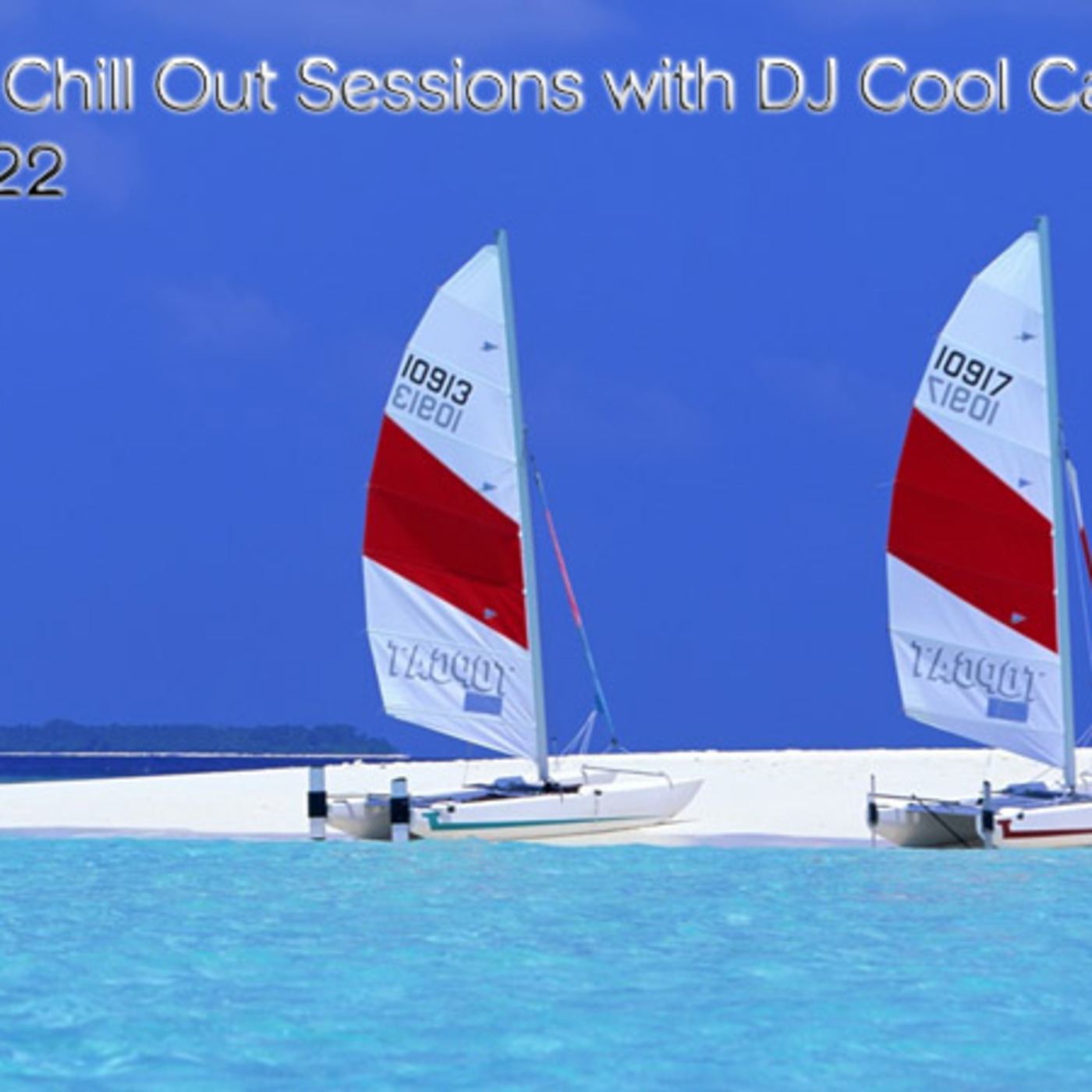 The Chill Out Sessions Vol 22 with DJ Cool Carla