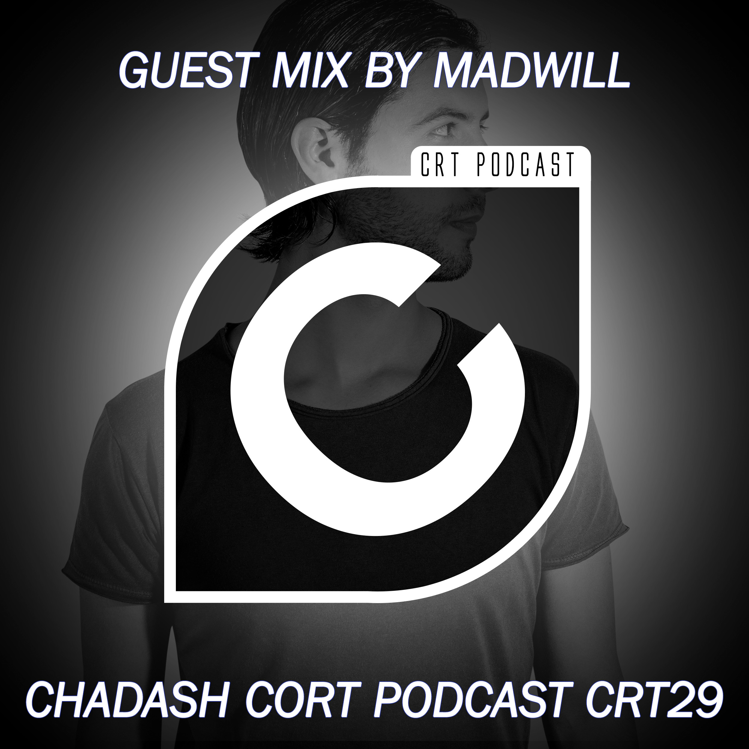 CRT29-Guest Mix By Madwill (Chadash Cort Podcast)