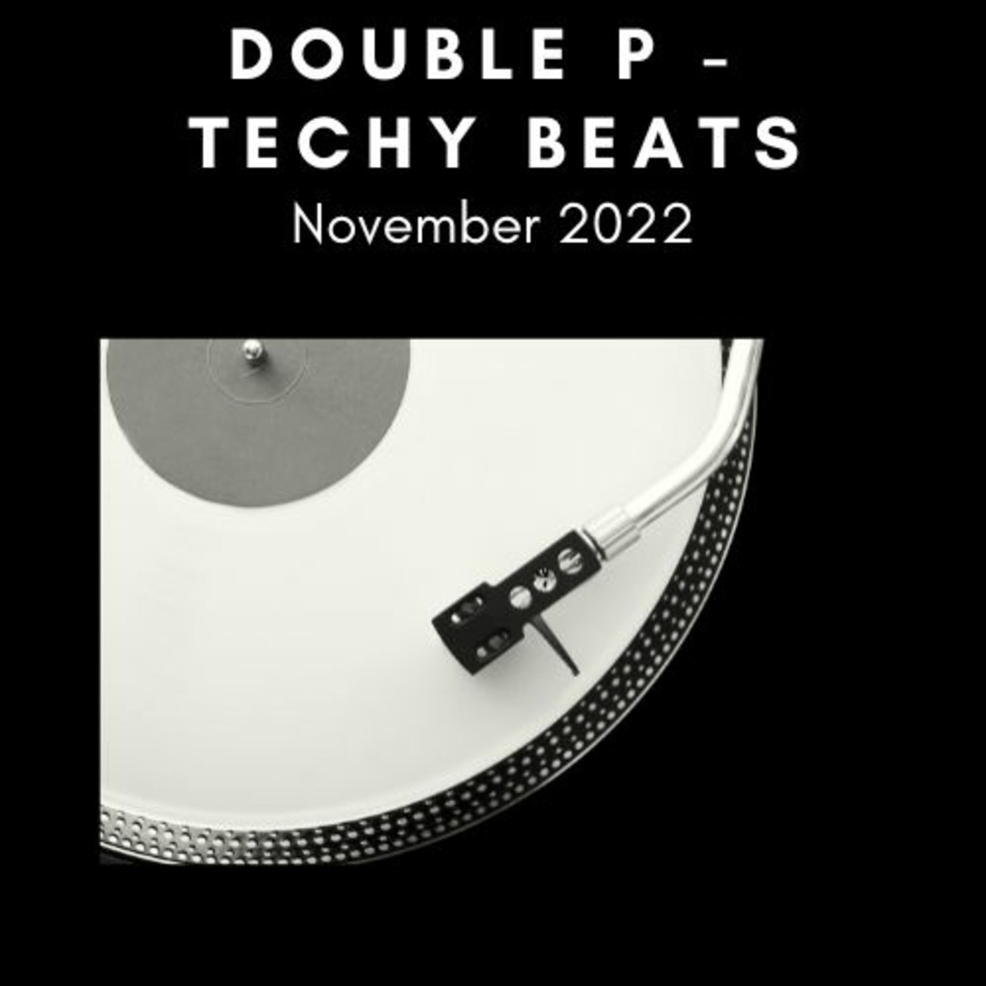 Episode 24: Double P - Techy Beats (Nov 22)