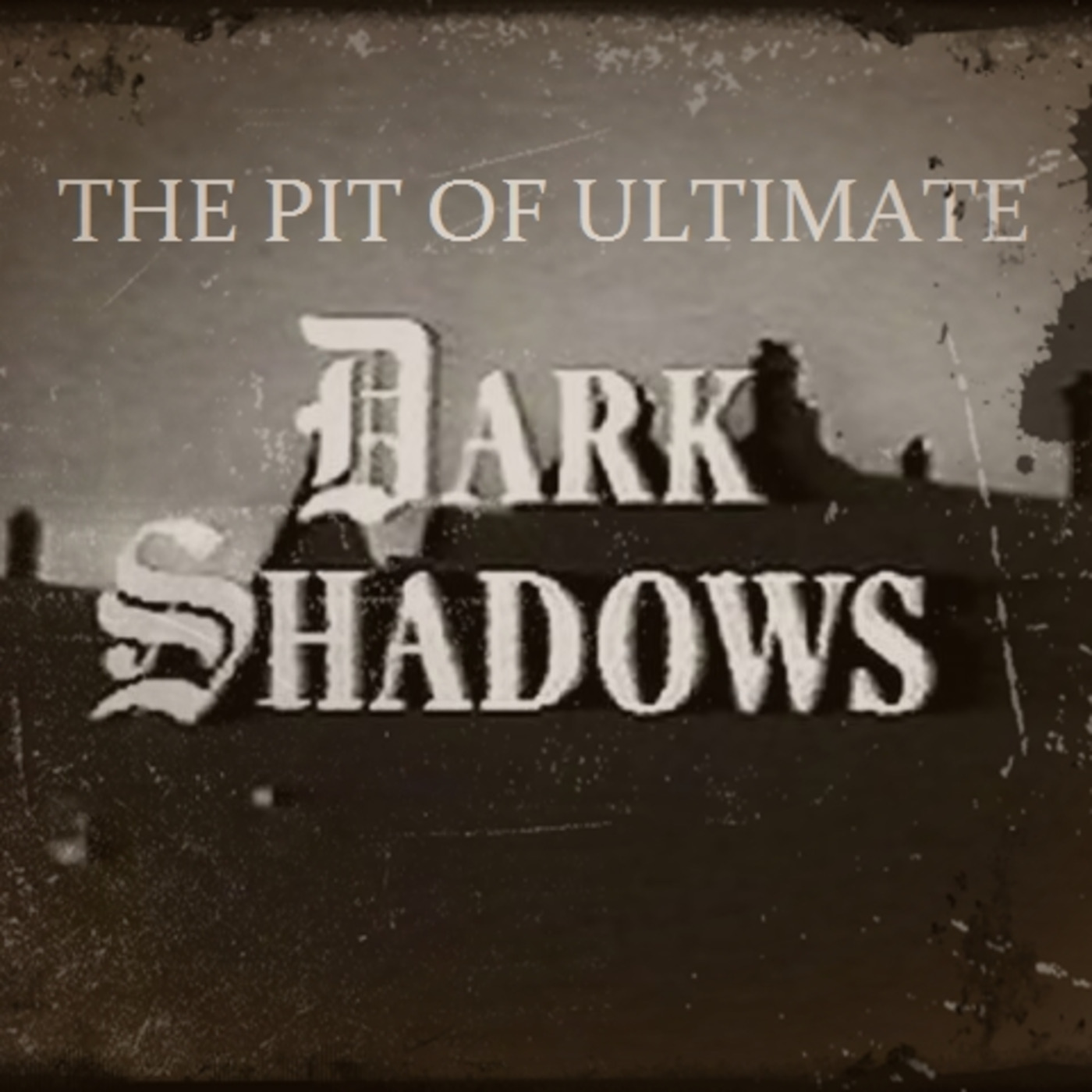 The Pit of Ultimate Dark Shadows podcast